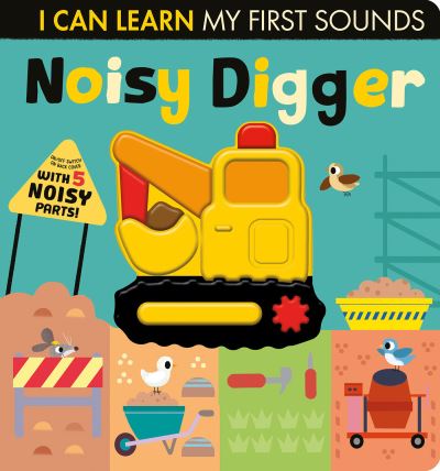 Noisy Digger - I Can Learn - Lauren Crisp - Books - Tiger Tales. - 9781680106848 - September 7, 2021