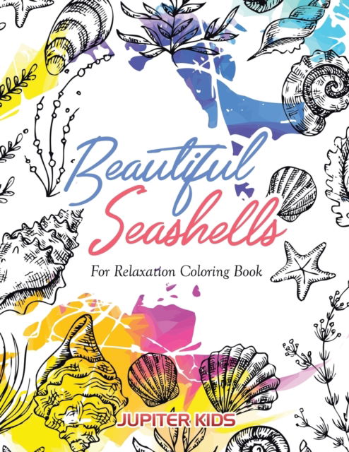 Cover for Jupiter Kids · Beautiful Seashells For Relaxation Coloring Book (Paperback Book) (2016)