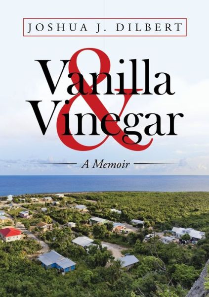 Cover for Joshua J Dilbert · Vanilla &amp; Vinegar : A Memoir (Pocketbok) (2020)