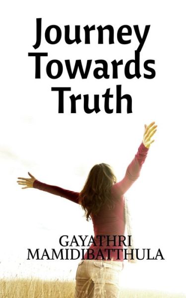 Cover for Gayathri Mamidibatthula · Journey Towards Truth (Book) (2021)