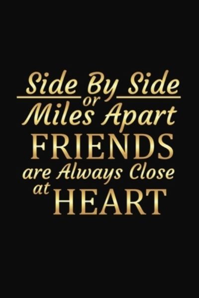 Cover for Besties Journal · Side By Side Or Miles Apart Friends Are Always Close At Heart (Paperback Book) (2019)