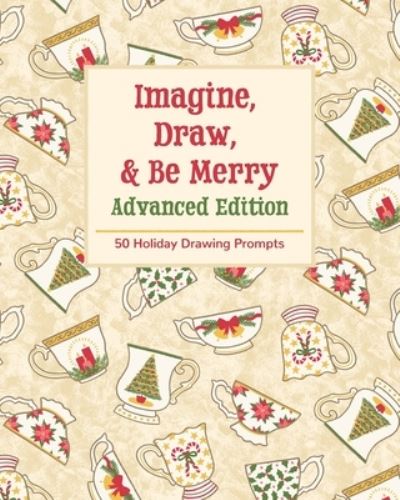 Cover for Mbm Creative Prompt Journals · Imagine, Draw, &amp; Be Merry Advanced Edition (Paperback Book) (2019)