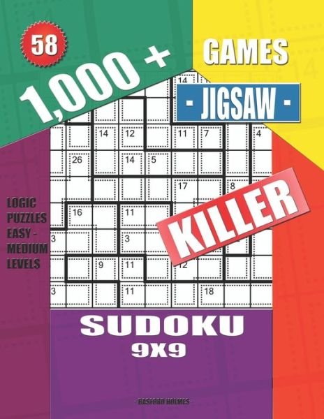 1,000 + Games jigsaw killer sudoku 9x9 - Basford Holmes - Boeken - Independently Published - 9781693485848 - 16 september 2019