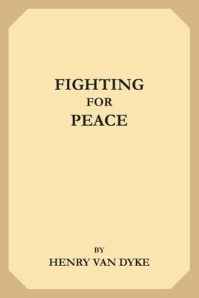 Cover for Henry Van Dyke · Fighting For Peace (Taschenbuch) (2019)