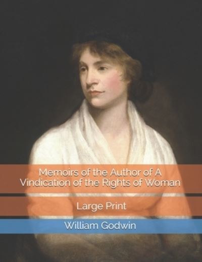 Cover for William Godwin · Memoirs of the Author of A Vindication of the Rights of Woman (Paperback Book) (2019)