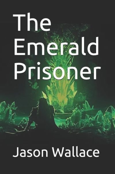 Cover for Jason Wallace · The Emerald Prisoner (Paperback Bog) (2019)