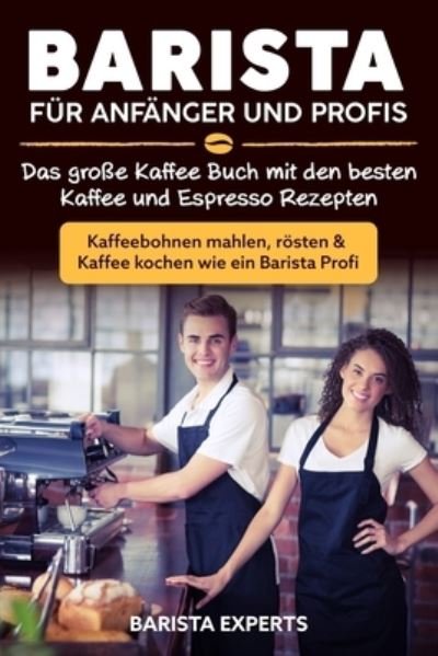 Cover for Barista Experts · Barista fur Anfanger und Profis (Paperback Book) (2019)