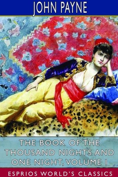 Cover for John Payne · The Book of the Thousand Nights and One Night, Volume I (Esprios Classics) (Paperback Book) (2024)