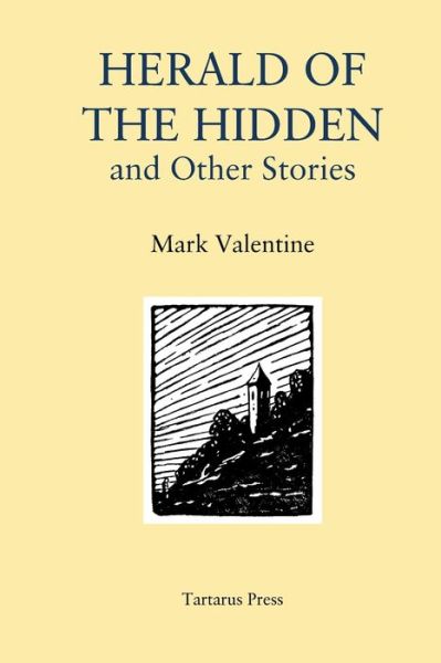 Herald of the Hidden - Mark Valentine - Books - Independently Published - 9781718085848 - August 20, 2018