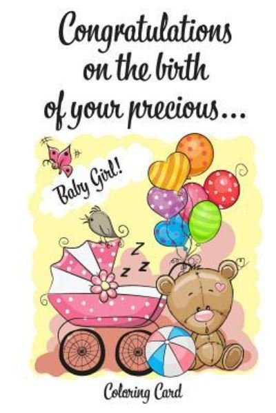 Cover for Florabella Publishing · CONGRATULATIONS on the birth of your precious BABY GIRL! (Coloring Card) (Paperback Book) (2018)