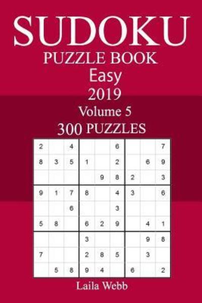 Cover for Laila Webb · 300 Easy Sudoku Puzzle Book 2019 (Paperback Book) (2018)