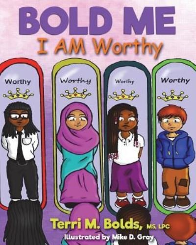 Bold Me I AM Worthy - Terri M Bolds - Books - Createspace Independent Publishing Platf - 9781721038848 - July 13, 2018