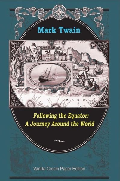 Following the Equator - Mark Twain - Bøker - Createspace Independent Publishing Platf - 9781722297848 - 4. juli 2018