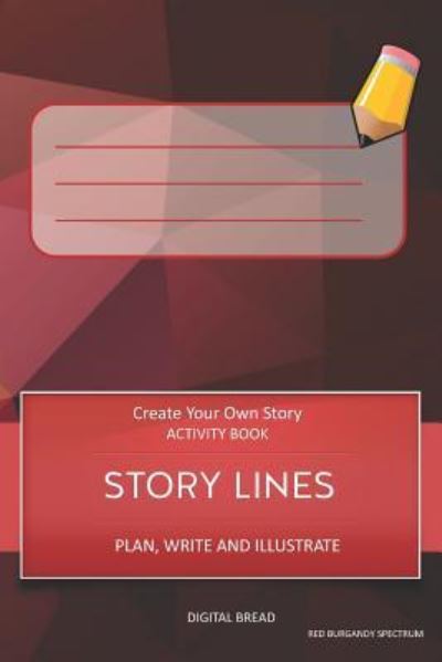 Story Lines - Create Your Own Story Activity Book, Plan Write and Illustrate - Digital Bread - Books - Independently Published - 9781728927848 - October 17, 2018