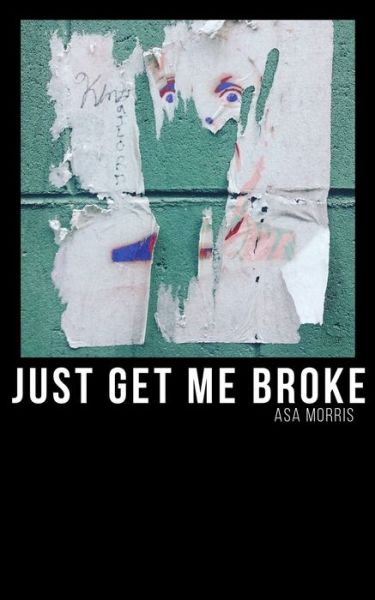 Cover for Asa Morris · Just Get Me Broke. (Paperback Book) (2021)