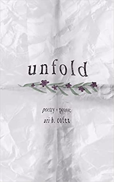 Cover for Ari B. Cofer · Unfold: Poetry + Prose (Paperback Book) (2023)