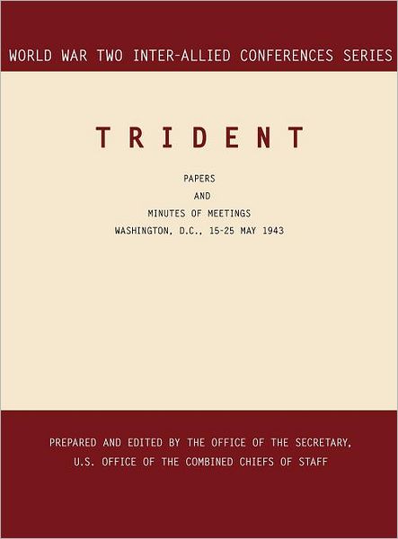 Cover for Inter-Allied Conferences staff · Trident: Washington, D.C., 15-25 May 1943 (World War II Inter-Allied Conferences Series) (Gebundenes Buch) (2011)