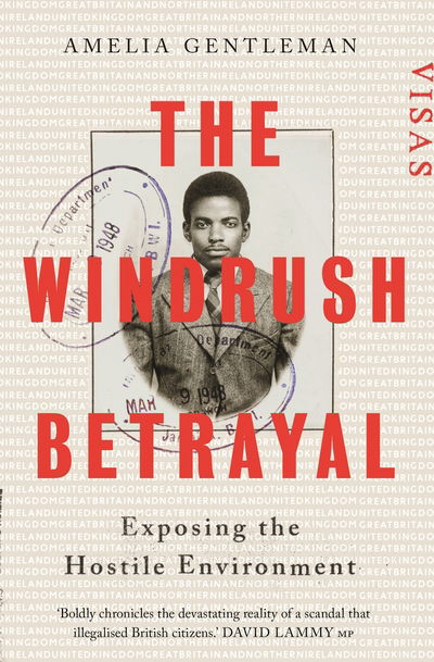 Cover for Amelia Gentleman · The Windrush Betrayal: Exposing the Hostile Environment (Hardcover Book) [Main edition] (2019)