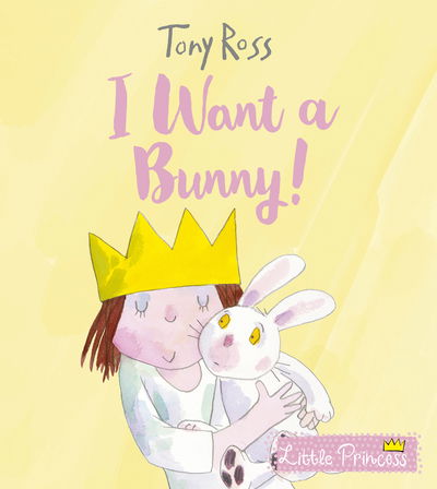 Cover for Tony Ross · I Want a Bunny! - Little Princess (Hardcover bog) (2019)