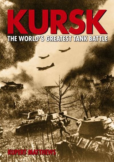 Cover for Rupert Matthews · Kursk the Worlds Greatest Tank Battle (Paperback Book) (2016)