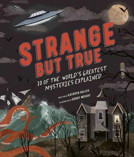 Cover for Kathryn Hulick · Strange But True: 10 of the World's Greatest Mysteries Explained (Hardcover Book) (2019)