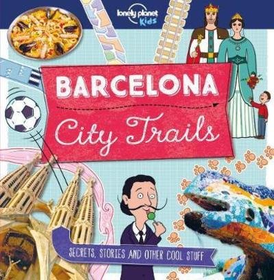 Cover for Lonely Planet Kids · Lonely Planet Kids City Trails - Barcelona - Lonely Planet Kids (Paperback Book) (2018)