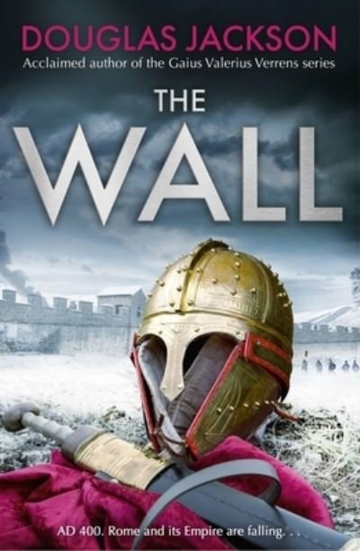 Cover for Douglas Jackson · The Wall: The pulse-pounding epic about the end times of an empire (Gebundenes Buch) (2022)