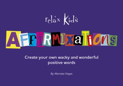 Cover for Marneta Viegas · Relax Kids: Affirmixations: Make up your own amavulous and incrediful affirmation words! (Paperback Book) (2023)