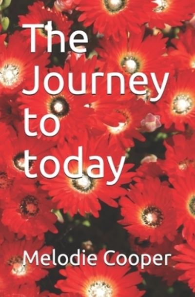 Cover for Melodie Rose Cooper · The journey to today (Paperback Book) (2019)