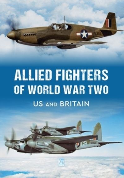 Cover for Key Publishing · Allied Fighters of World War Two: US and Britain (Hardcover Book) (2023)