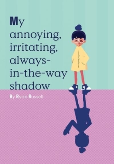 Cover for Ryan Russell · My Annoying, Irritating, Always-In-the-way Shadow (Bog) (2023)