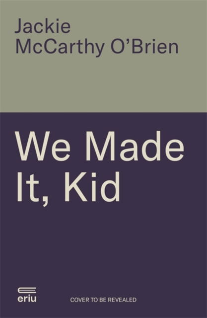 Cover for Jackie McCarthy O'Brien · We Made It, Kid (Taschenbuch) (2025)