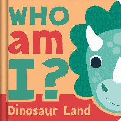 Cover for Igloo Books Ltd · Who am I? Dinosaur Land - Lift-the-flaps to find the answers (Board book) (2025)