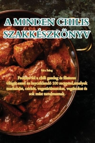 A Minden Chilis Szakkeszkonyv - Sara Balog - Books - Aurosory ltd - 9781835511848 - August 7, 2023