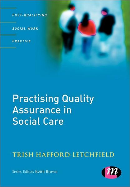 Cover for Trish Hafford-Letchfield · Practising Quality Assurance in Social Care - Post-Qualifying Social Work Practice Series (Paperback Book) (2007)