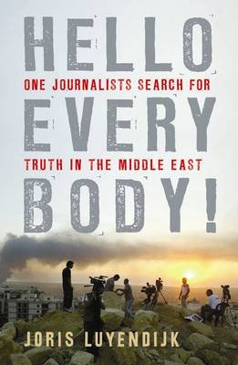 Cover for Joris Luyendijk · Hello Everybody!: One Journalist's Search for Truth in the Middle East (Paperback Bog) [Main edition] (2010)