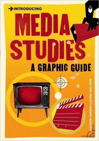 Introducing Media Studies: A Graphic Guide - Graphic Guides - Ziauddin Sardar - Books - Icon Books - 9781848311848 - July 1, 2010