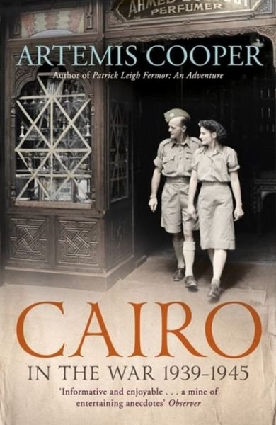 Cairo in the War: 1939-45 - Artemis Cooper - Bøger - John Murray Press - 9781848548848 - 24. oktober 2013