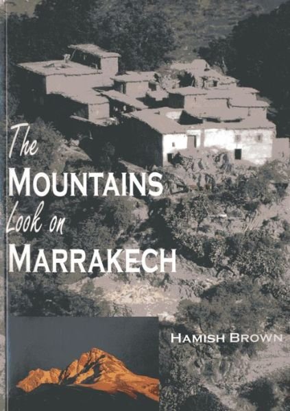 Cover for Hamish Brown · The Mountains Look on Marrakech: A Trek Along the Atlas Mountains (Paperback Book) (2012)