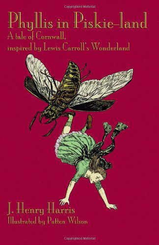 Cover for J. Henry Harris · Phyllis in Piskie-land: A Tale of Cornwall, Inspired by Lewis Carroll's Wonderland (Paperback Book) (2012)