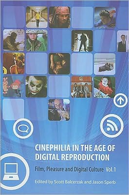 Cover for Scott Balcerzak · Cinephilia in the Age of Digital Reproduction - Film, Pleasure, and Digital Culture, Volume 1 (Hardcover Book) (2009)