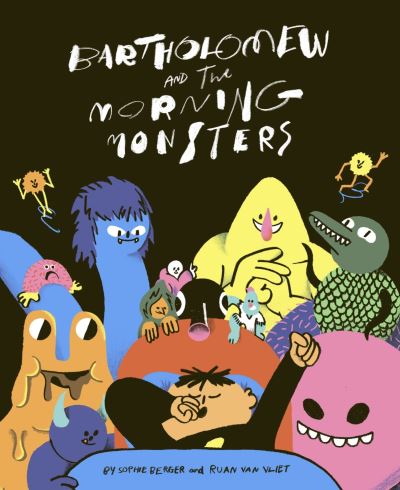 Cover for Sophie Berger · Bartholomew and the Morning Monsters (Hardcover Book) (2020)