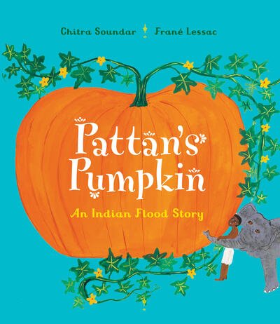 Cover for Chitra Soundar · Pattan's Pumpkin: An Indian Flood Story (Paperback Book) (2018)