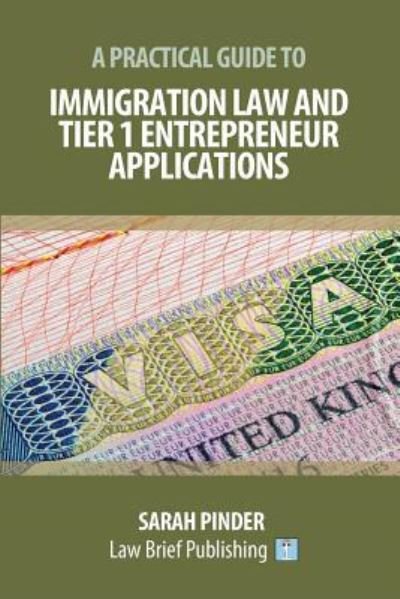 Cover for Sarah Pinder · A Practical Guide to Immigration Law and Tier 1 Entrepreneur Applications (Paperback Book) (2018)