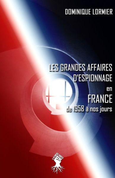 Cover for Dominique Lormier · Les grandes affaires d'espionnage en France de 1958 à nos jours (Paperback Book) (2020)