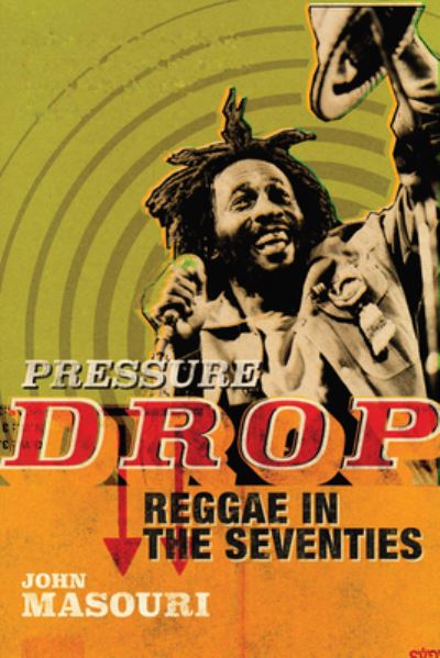 Cover for John Masouri · Pressure Drop: Reggae in the Seventies (Hardcover Book) (2024)