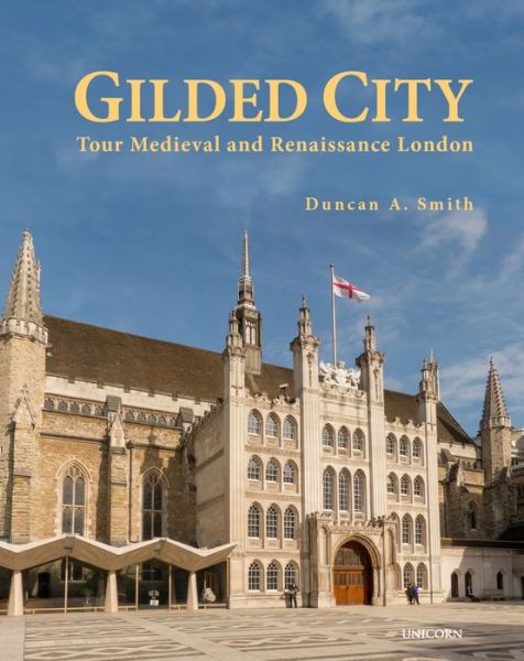 Cover for Duncan A. Smith · Gilded City: Tour Medieval and Renaissance London (Hardcover Book) (2022)