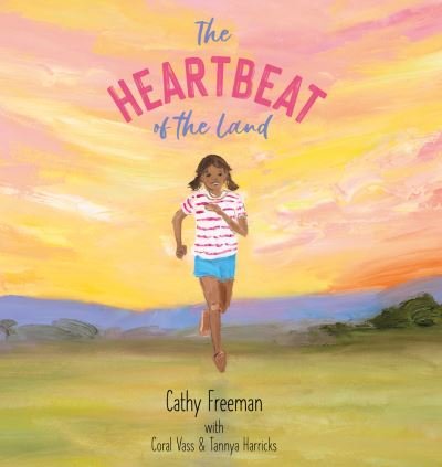 Cover for Cathy Freeman · The The Heartbeat of the Land (Inbunden Bok) (2022)