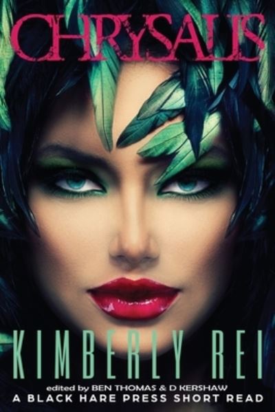 Chrysalis - Kimberly Rei - Books - Blackharepress - 9781925809848 - November 28, 2020