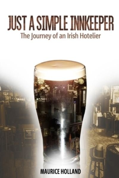 Maurice Holland · Just a Simple Innkeeper: The Journey of an Irish Hotelier (Paperback Book) (2020)